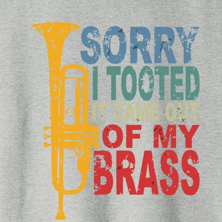 Sorry I Tooted It Came Out Of My Brass Funny Trumpet Quote Women's Crop Top Tee