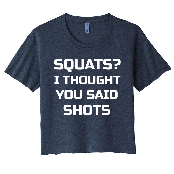 Squats? I Thought You Said Shots Funny Workout Gym Women's Crop Top Tee