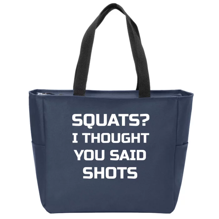 Squats? I Thought You Said Shots Funny Workout Gym Zip Tote Bag