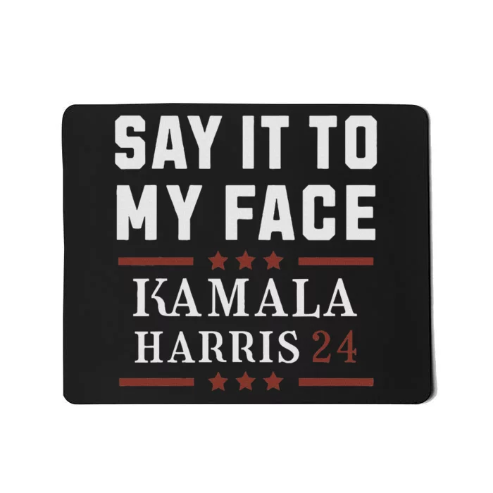 Say It To My Face Mousepad