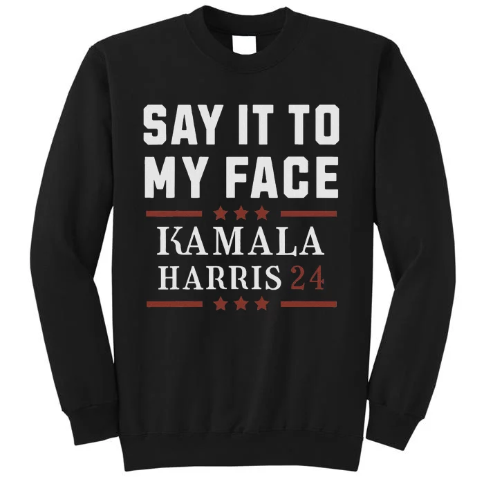 Say It To My Face Tall Sweatshirt