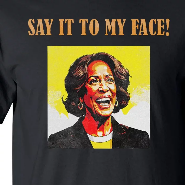 Say It To My Face Harris Tall T-Shirt