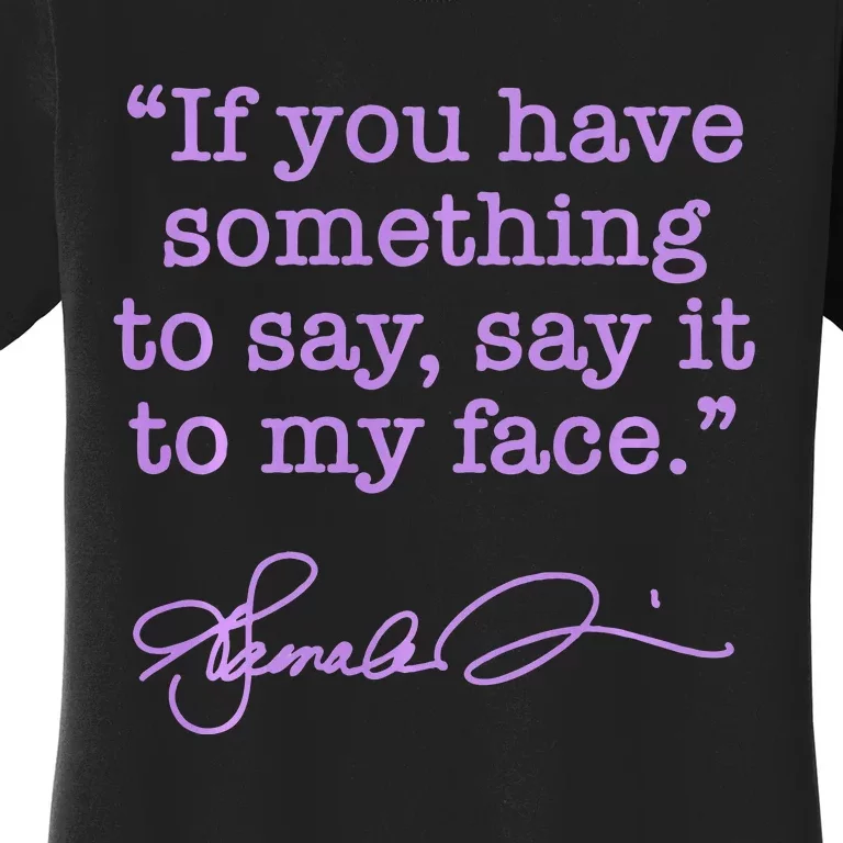 Say It To My Face Kamala 2024 Women's T-Shirt