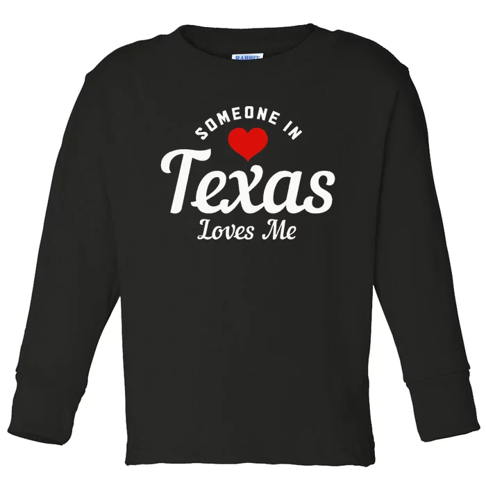 Someone In Texas Loves Me Funny Cute Toddler Long Sleeve Shirt