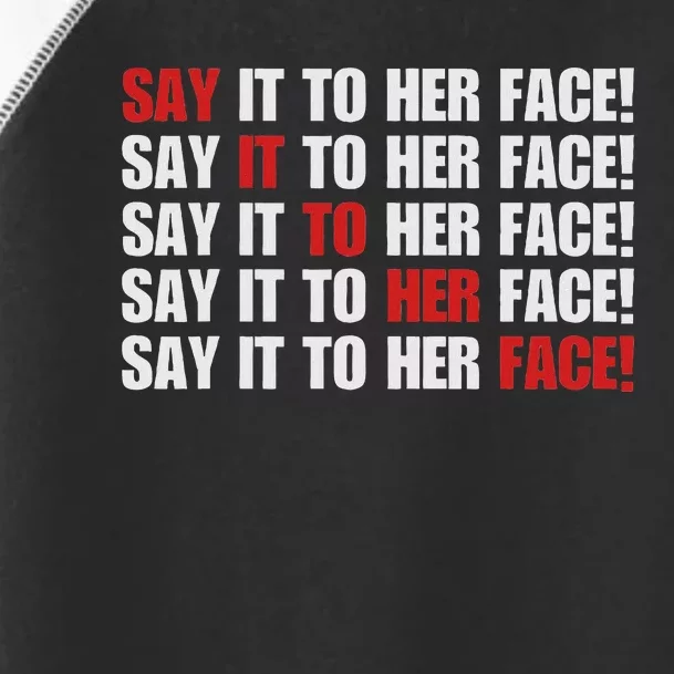 Say It To Her Face Toddler Fine Jersey T-Shirt