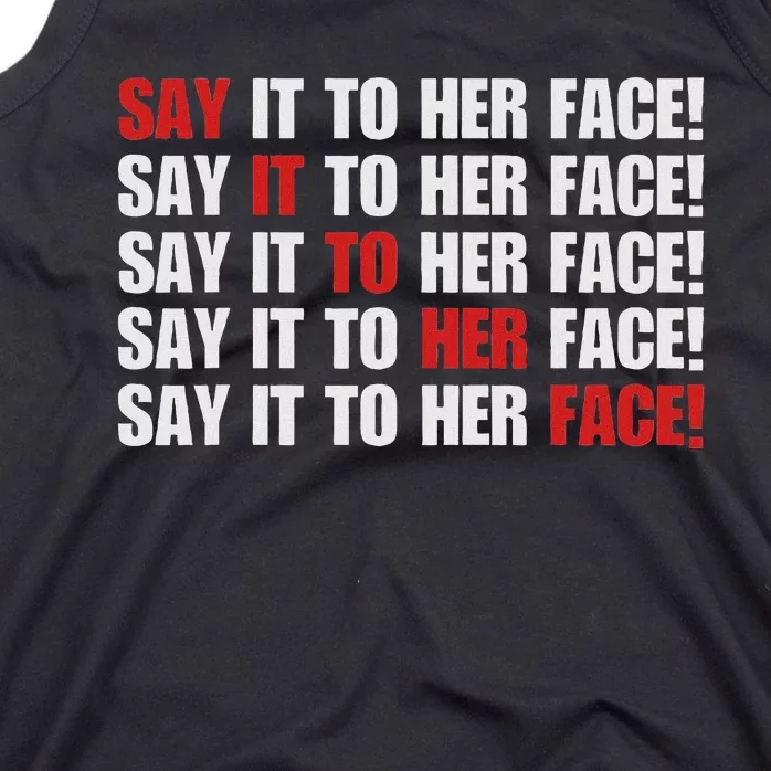 Say It To Her Face Tank Top