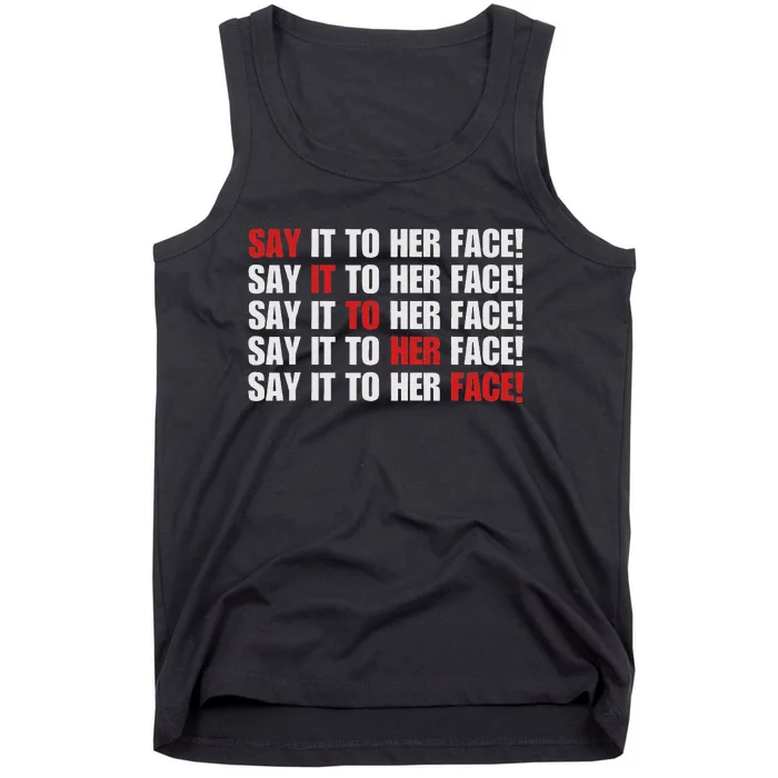 Say It To Her Face Tank Top