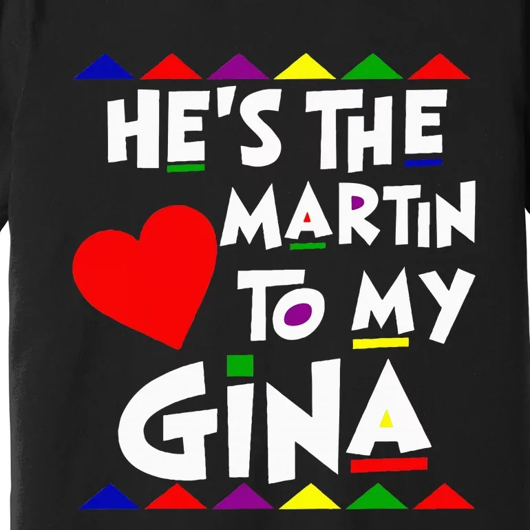 She Is The Gina To Martin Name Personalized Couple Matching Premium T-Shirt