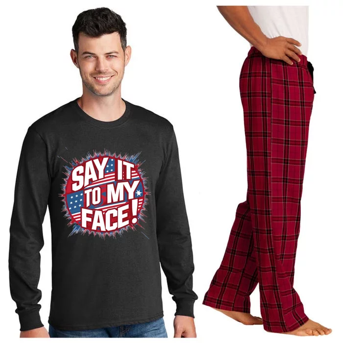 Say It To My Face Democratic Fun Cool Gift Long Sleeve Pajama Set