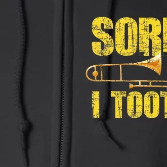 Sorry I Tooted Trombone Trombonist Music Brass Wind Player Full Zip Hoodie