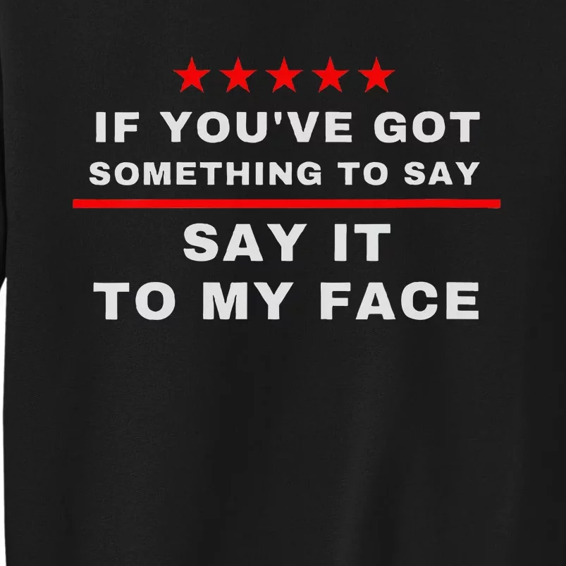 Say It To My Face Kamala Sweatshirt