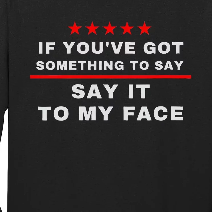 Say It To My Face Kamala Tall Long Sleeve T-Shirt