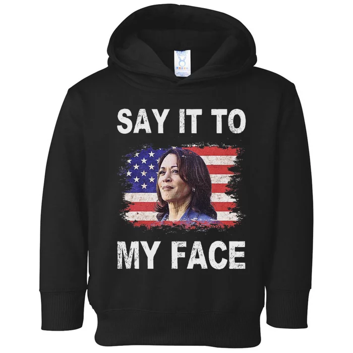 Say It To My Face Funny Kamala Harris Addresses Trump Toddler Hoodie