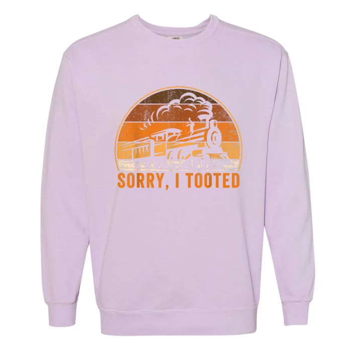 Sorry I Tooted Funny Train Railroad Workers Garment-Dyed Sweatshirt