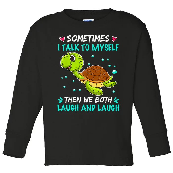 Sometimes I Talk To Myself The We Both Laugh And Laugh Cute Turtle Toddler Long Sleeve Shirt