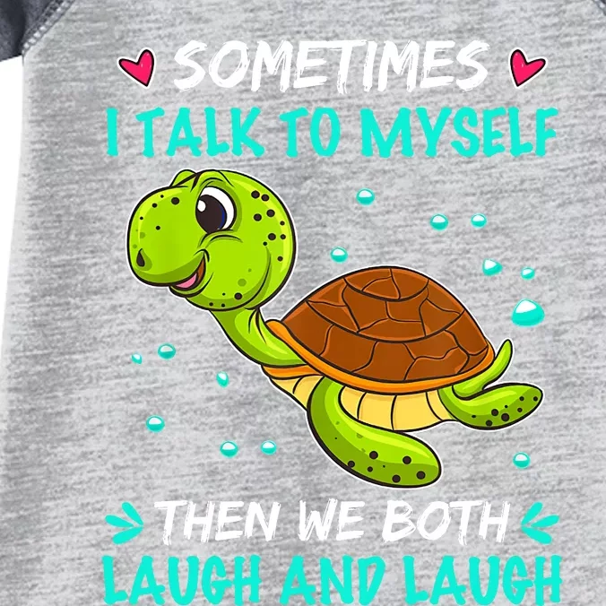 Sometimes I Talk To Myself The We Both Laugh And Laugh Cute Turtle Infant Baby Jersey Bodysuit