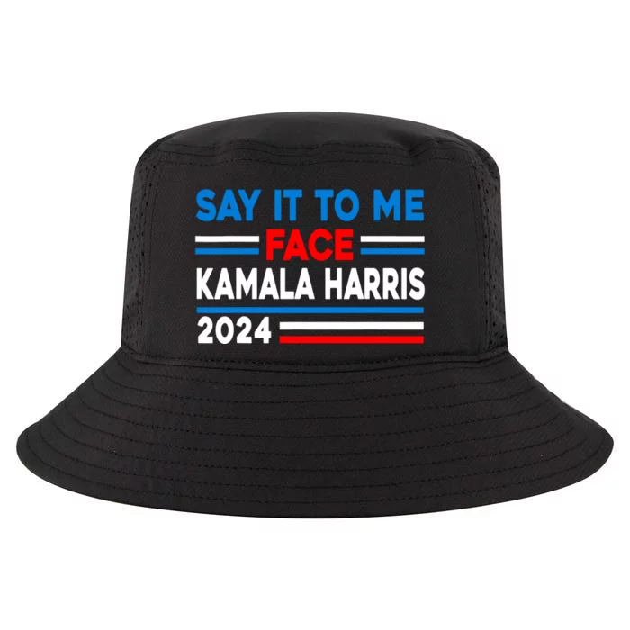 Say It To My Face Kamala Harris 2024 Cool Comfort Performance Bucket Hat