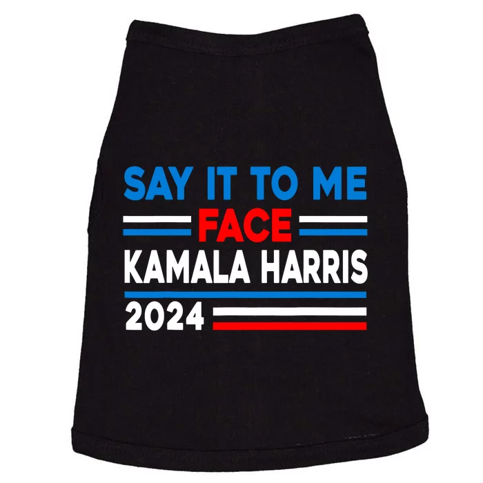 Say It To My Face Kamala Harris 2024 Doggie Tank