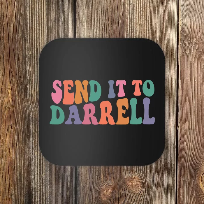 Send It To Darrell Send It To Daryl Send It To Darrel Coaster