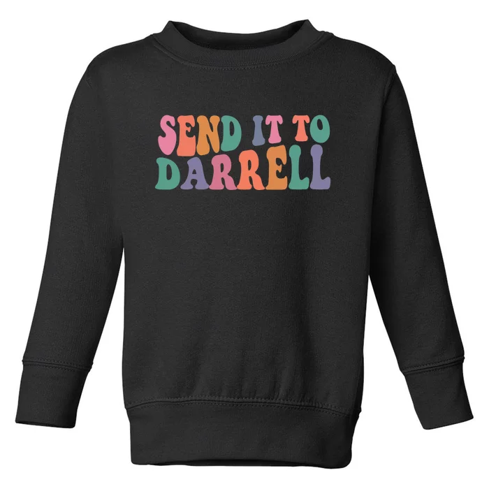 Send It To Darrell Send It To Daryl Send It To Darrel Toddler Sweatshirt