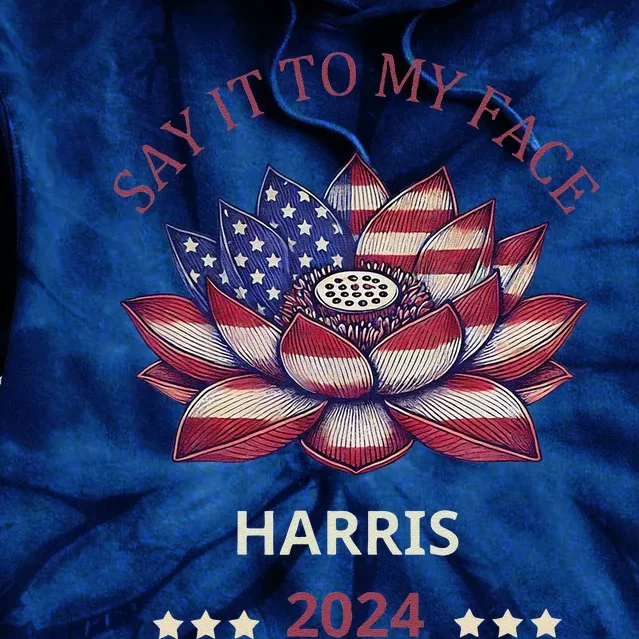 Say It To My Face Kamala Harris 2024 American Lotus Tie Dye Hoodie