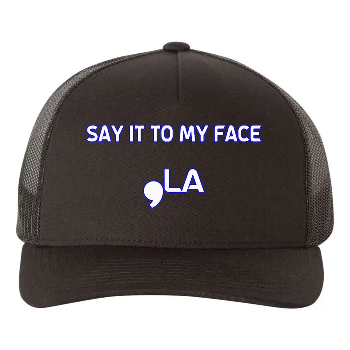 Say It To My Face Yupoong Adult 5-Panel Trucker Hat