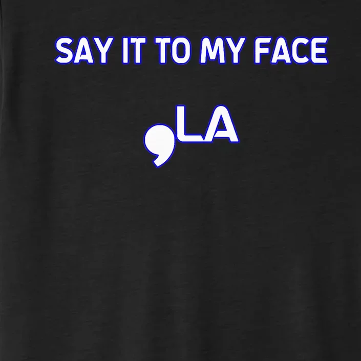 Say It To My Face ChromaSoft Performance T-Shirt