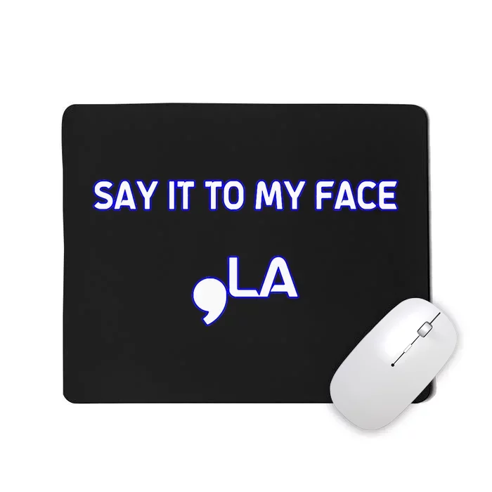 Say It To My Face Mousepad