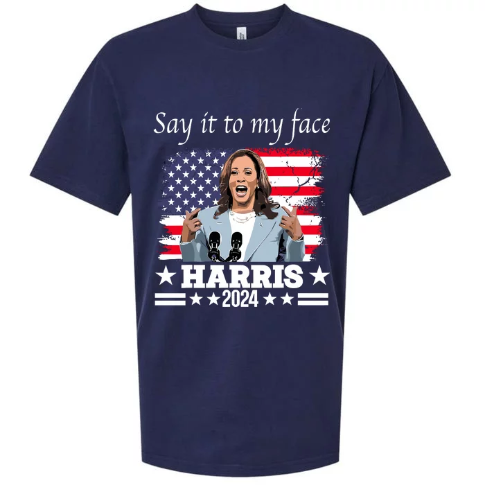 Say It To My Face Kamala Harris 2024 Sueded Cloud Jersey T-Shirt