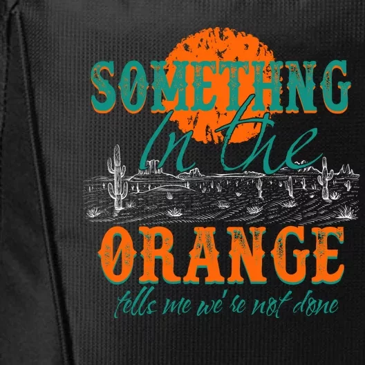 Something In The Orange Tells Me We're Not Done City Backpack