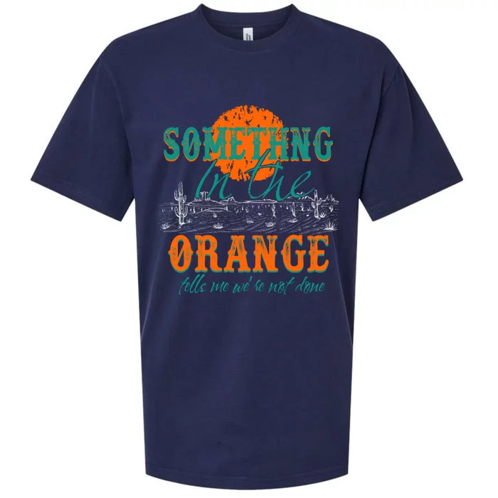 Something In The Orange Tells Me We're Not Done Sueded Cloud Jersey T-Shirt