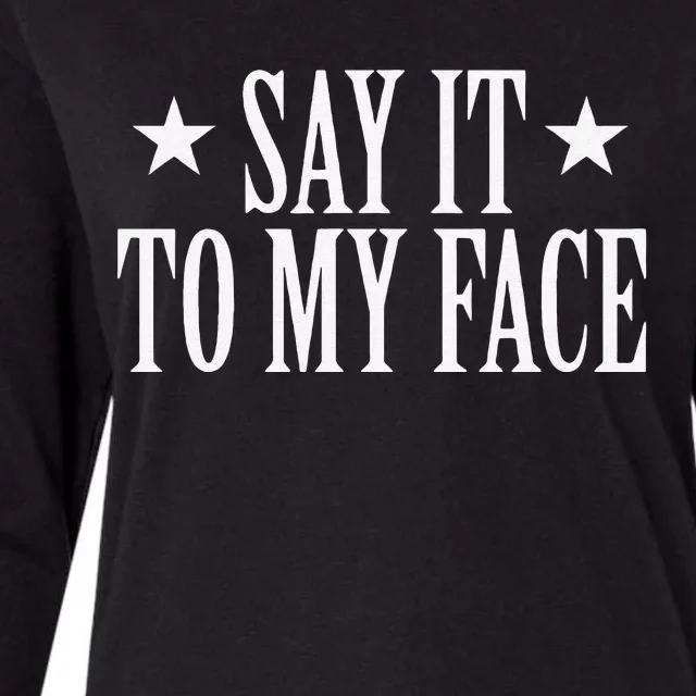 Say It To My Face Kamala Harris Womens Cotton Relaxed Long Sleeve T-Shirt