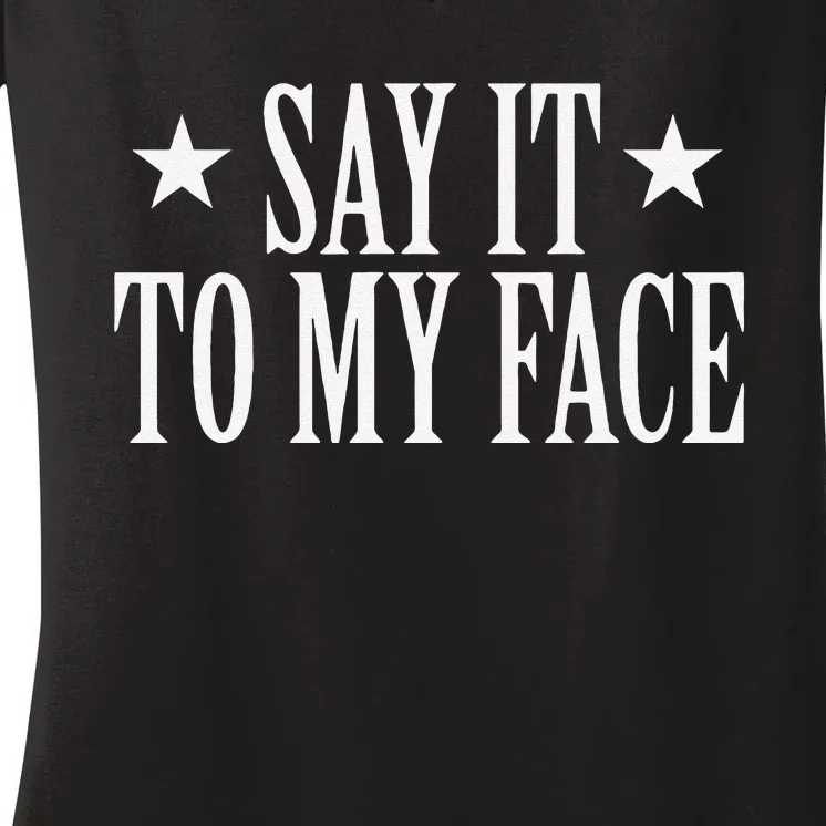 Say It To My Face Kamala Harris Women's V-Neck T-Shirt