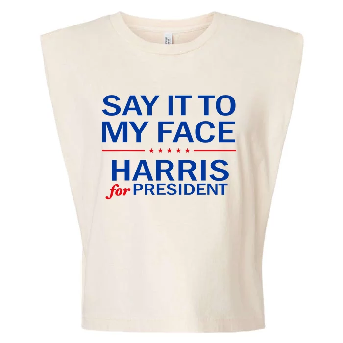 Say It To My Face Kamala Harris 2024 Garment-Dyed Women's Muscle Tee