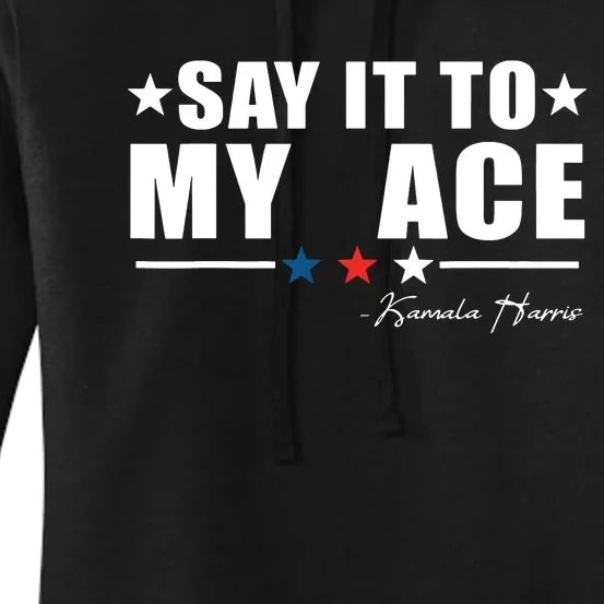 Say It To My Face Women's Pullover Hoodie