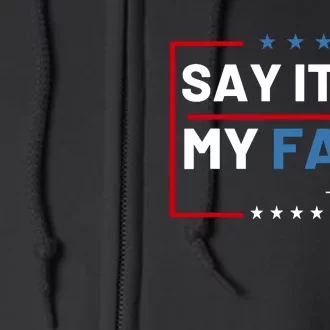 Say It To My Face Kamala Harris 2024 Full Zip Hoodie