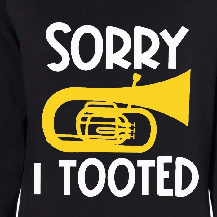 Sorry I Tooted Baritone Funny Euphonium Player Brass Band Womens California Wash Sweatshirt