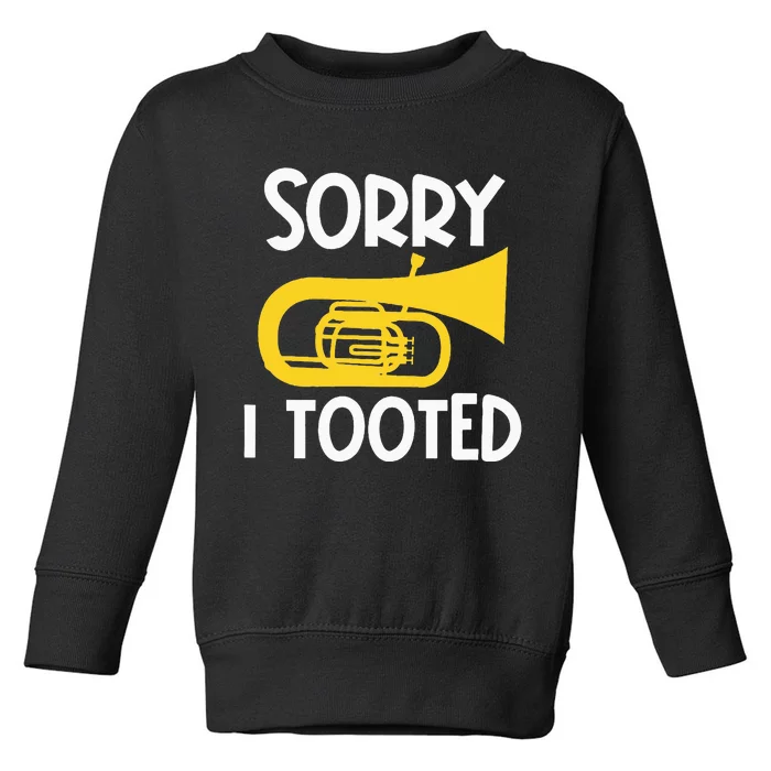 Sorry I Tooted Baritone Funny Euphonium Player Brass Band Toddler Sweatshirt