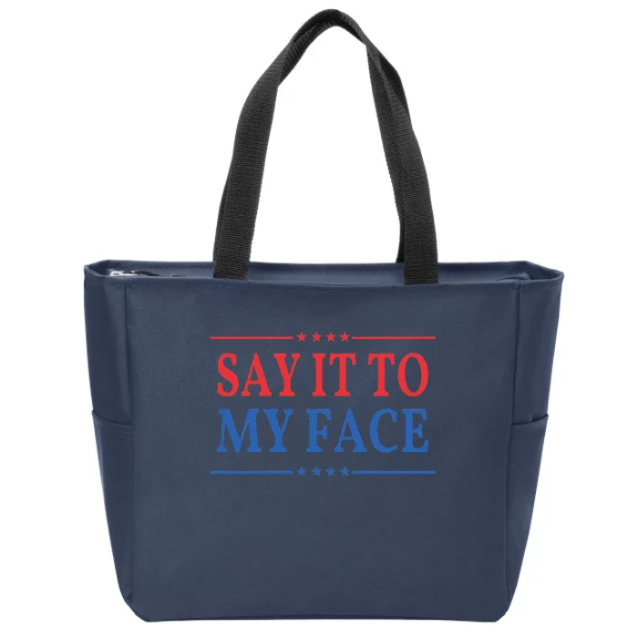 Say It To My Face Kamala Harris Zip Tote Bag