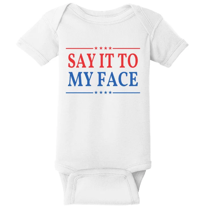 Say It To My Face Kamala Harris Baby Bodysuit