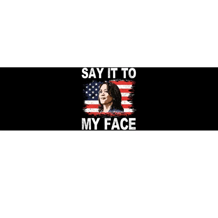 Say It To My Face Kamala Harris 2024 Bumper Sticker