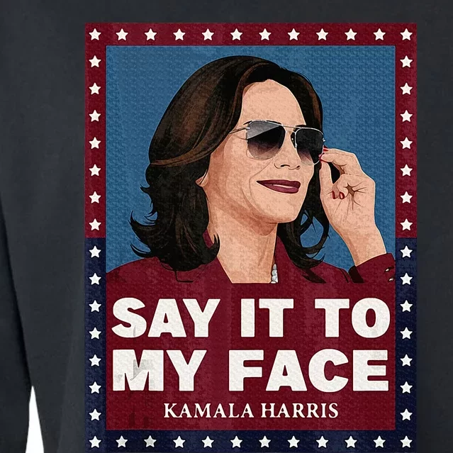 Say It To My Face Kamala Harris 2024 Sunglasess Cropped Pullover Crew