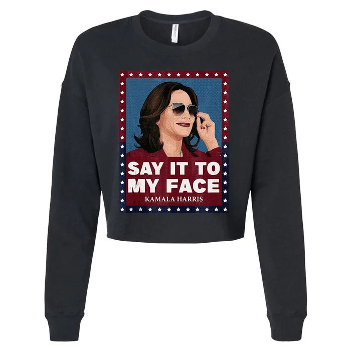 Say It To My Face Kamala Harris 2024 Sunglasess Cropped Pullover Crew