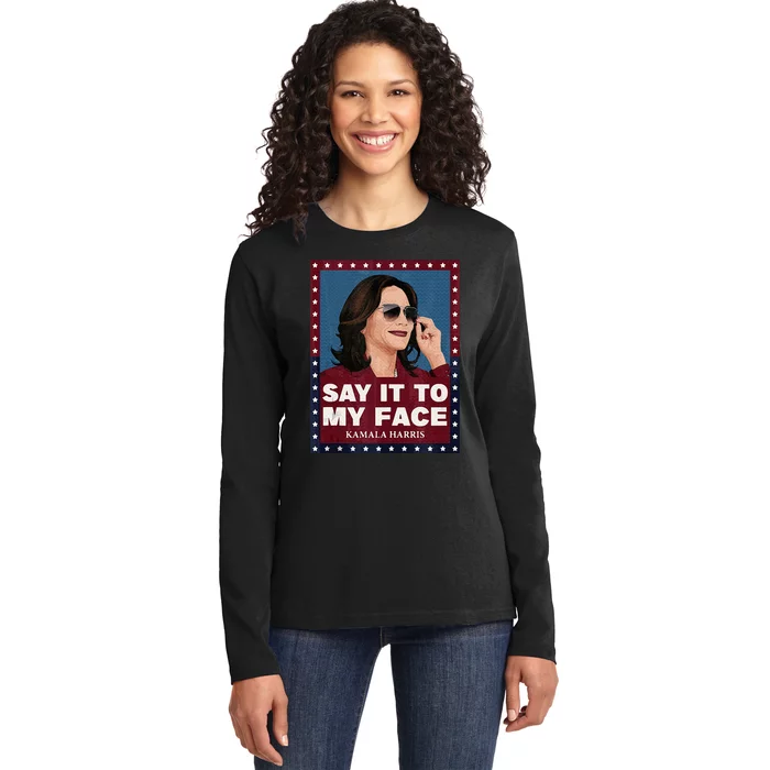 Say It To My Face Kamala Harris 2024 Sunglasess Ladies Long Sleeve Shirt