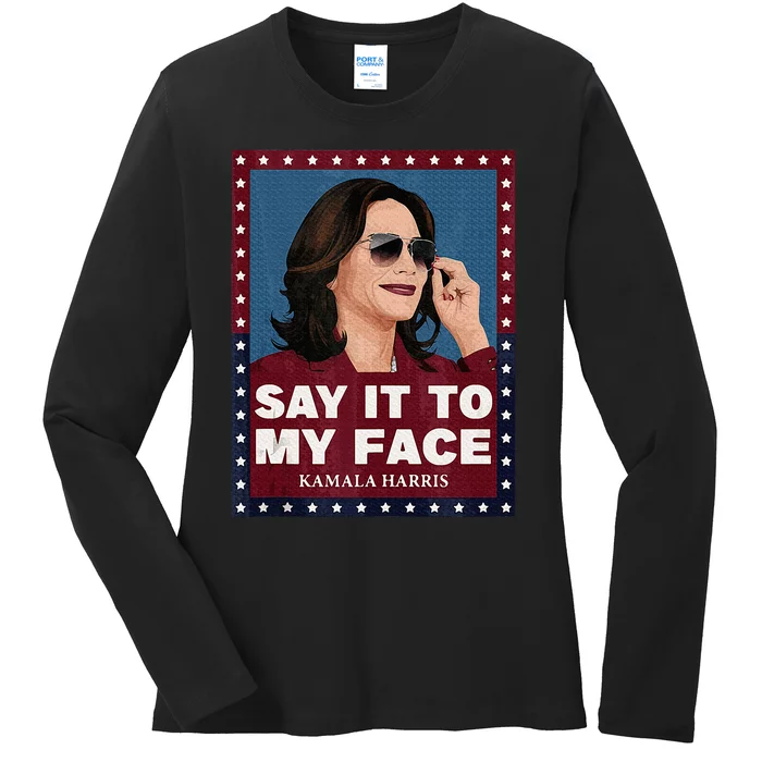 Say It To My Face Kamala Harris 2024 Sunglasess Ladies Long Sleeve Shirt