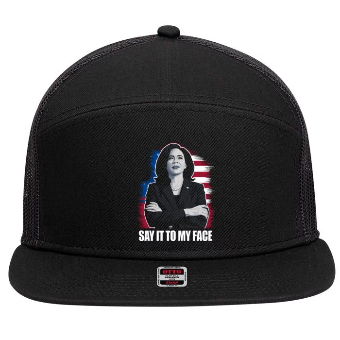 Say It To My Face Kamala Harris 2024 7 Panel Mesh Trucker Snapback Hat