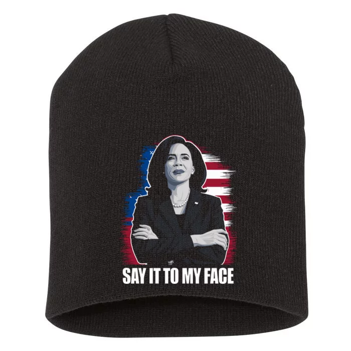 Say It To My Face Kamala Harris 2024 Short Acrylic Beanie