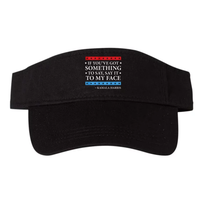 Say It To My Face Kamala Harris Debates 2024 Valucap Bio-Washed Visor