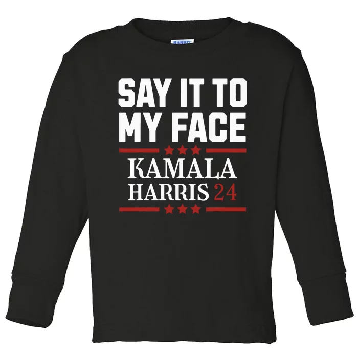 Say It To My Face Toddler Long Sleeve Shirt