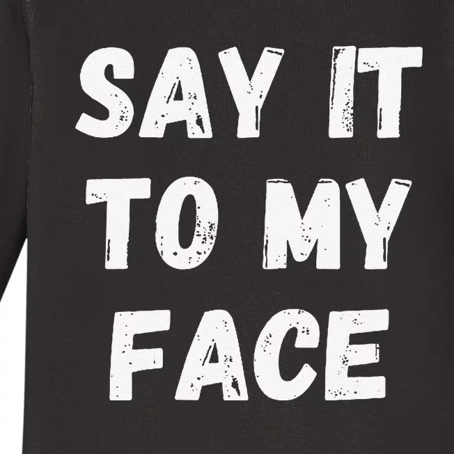 Say It To My Face Kamala Harris Baby Long Sleeve Bodysuit